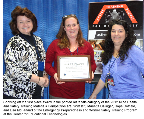 Showing off the first place award in the printed materials category of the 2012 Mine Health and Safety Training Materials Competition are, from left, Manetta Calinger, Hope Coffield, and Lisa McFarland of the Emergency Preparedness and Worker Safety Training Program at the Center for Educational Technologies.